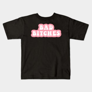 Bad Bitches Kids T-Shirt